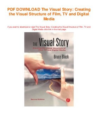 PDF DOWNLOAD The Visual Story: Creating
the Visual Structure of Film, TV and Digital
Media
if you want to download or read The Visual Story: Creating the Visual Structure of Film, TV and
Digital Media click link in the next page
 