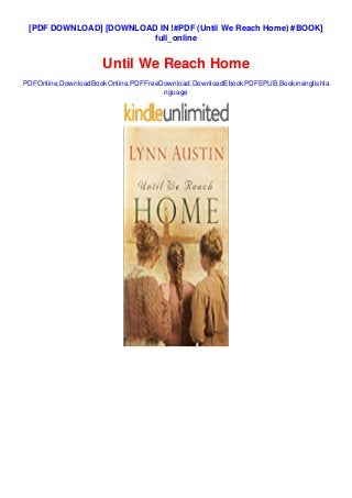 [PDF DOWNLOAD] [DOWNLOAD IN !#PDF (Until We Reach Home) #BOOK]
full_online
Until We Reach Home
PDFOnline,DownloadBookOnline,PDFFreeDownload,DownloadEbookPDFEPUB,Bookinenglishla
nguage
 