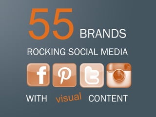 55        BRANDS
ROCKING SOCIAL MEDIA



WITH        CONTENT
                       1
 