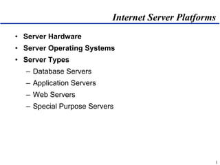 Internet Server Platforms ,[object Object],[object Object],[object Object],[object Object],[object Object],[object Object],[object Object]