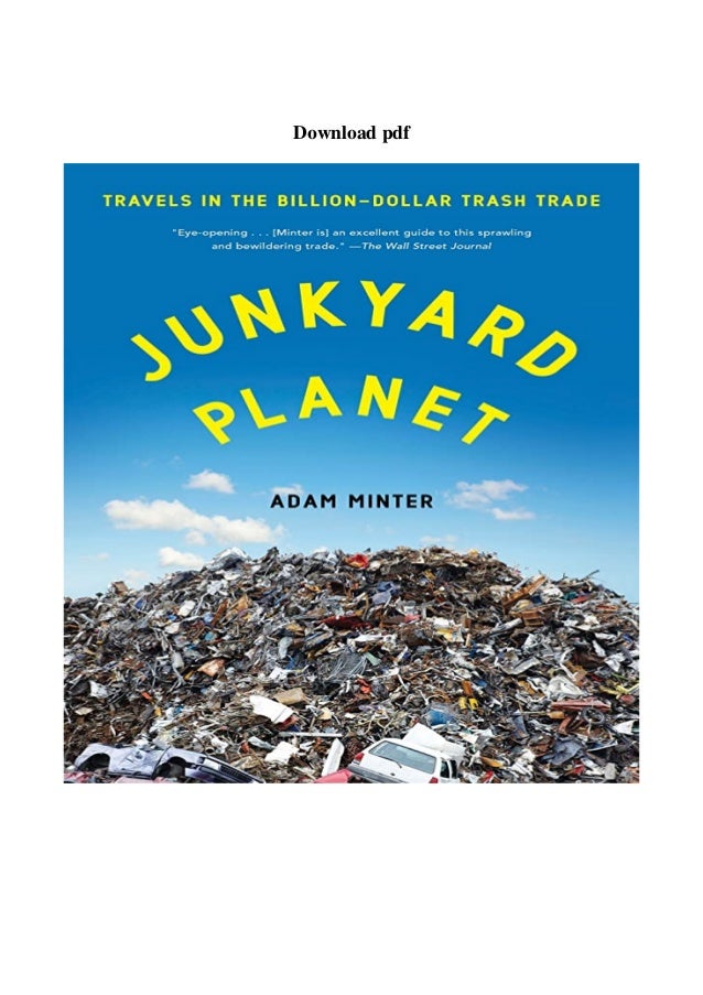 Download Junkyard Planet Travels In The Billion Dollar Trash Trade Download Junkyard Planet Travels In The Billion Dollar Trash Trade