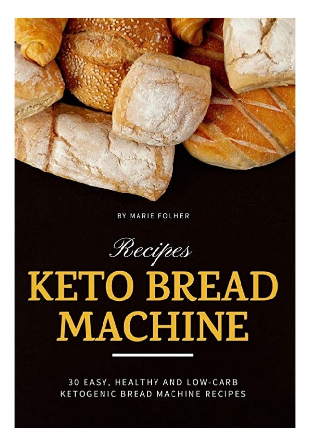 Download Keto Bread Machine Recipes 30 Easy Healthy And Low Carb Ke