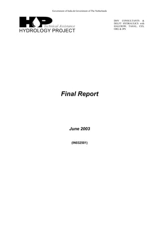 Government of India & Government of The Netherlands
DHV CONSULTANTS &
DELFT HYDRAULICS with
HALCROW, TAHAL, CES,
ORG & JPS
Final Report
June 2003
(IN032501)
 
