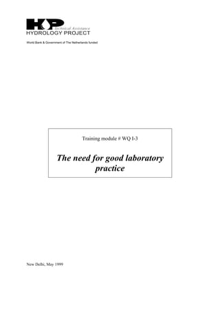 World Bank & Government of The Netherlands funded
Training module # WQ I-3
The need for good laboratory
practice
New Delhi, May 1999
 