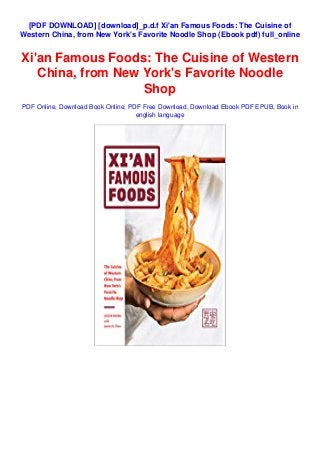 [PDF DOWNLOAD] [download]_p.d.f Xi'an Famous Foods: The Cuisine of
Western China, from New York's Favorite Noodle Shop (Ebook pdf) full_online
Xi'an Famous Foods: The Cuisine of Western
China, from New York's Favorite Noodle
Shop
PDF Online, Download Book Online, PDF Free Download, Download Ebook PDF EPUB, Book in
english language
 