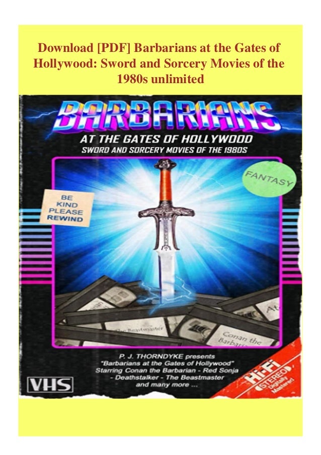 Download [PDF] Barbarians at the Gates of Hollywood Sword and Sorcery Movies of the 1980s unlimited