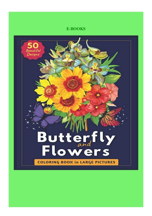 Download Pdf Coloring Book In Large Pictures Butterfly And Flowers 50 These butterflies are only waiting for pretty colors to take live and to fly ! slideshare