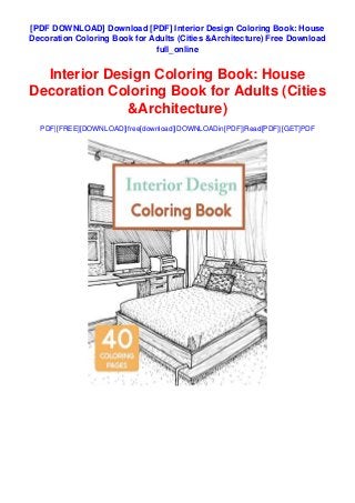 [PDF DOWNLOAD] Download [PDF] Interior Design Coloring Book: House
Decoration Coloring Book for Adults (Cities &Architecture) Free Download
full_online
Interior Design Coloring Book: House
Decoration Coloring Book for Adults (Cities
&Architecture)
PDF|[FREE][DOWNLOAD]|free[download]|DOWNLOADin[PDF]|Read[PDF]|[GET]PDF
 