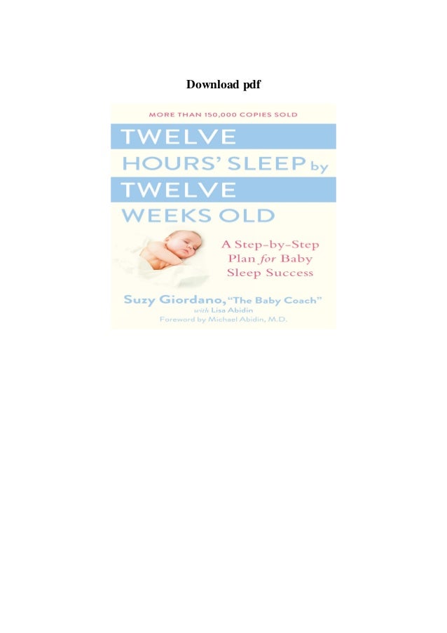 Download Pdf Twelve Hours Sleep By Twelve Weeks Old A Step By Step P