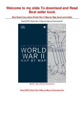 Welcome to my slide To downlaod and Read
Best seller book
Best Book free online World War II Map by Map book and kindle
Read [PDF] World War II Map by Map by Download file
#BEST SELLER ON 2020-2021#
Read [PDF] World War II Map by Map by Download file
 