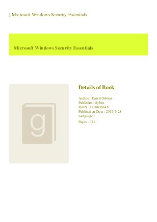 ) Microsoft Windows Security Essentials
Microsoft Windows Security Essentials
Details of Book
Author : Darril Gibson
Publisher : Sybex
ISBN : 111801684X
Publication Date : 2011-6-28
Language :
Pages : 312
 