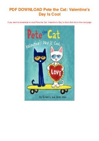 PDF DOWNLOAD Pete the Cat: Valentine's
Day Is Cool
if you want to download or read Pete the Cat: Valentine's Day Is Cool click link in the next page
 