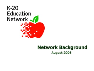 Network Background August 2006 