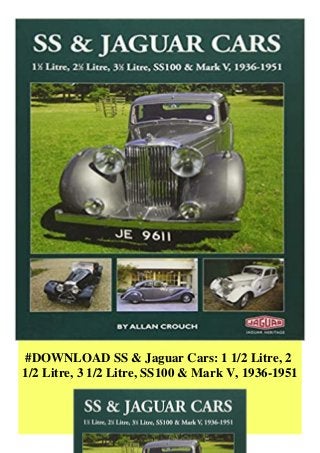#DOWNLOAD SS & Jaguar Cars: 1 1/2 Litre, 2
1/2 Litre, 3 1/2 Litre, SS100 & Mark V, 1936-1951
 