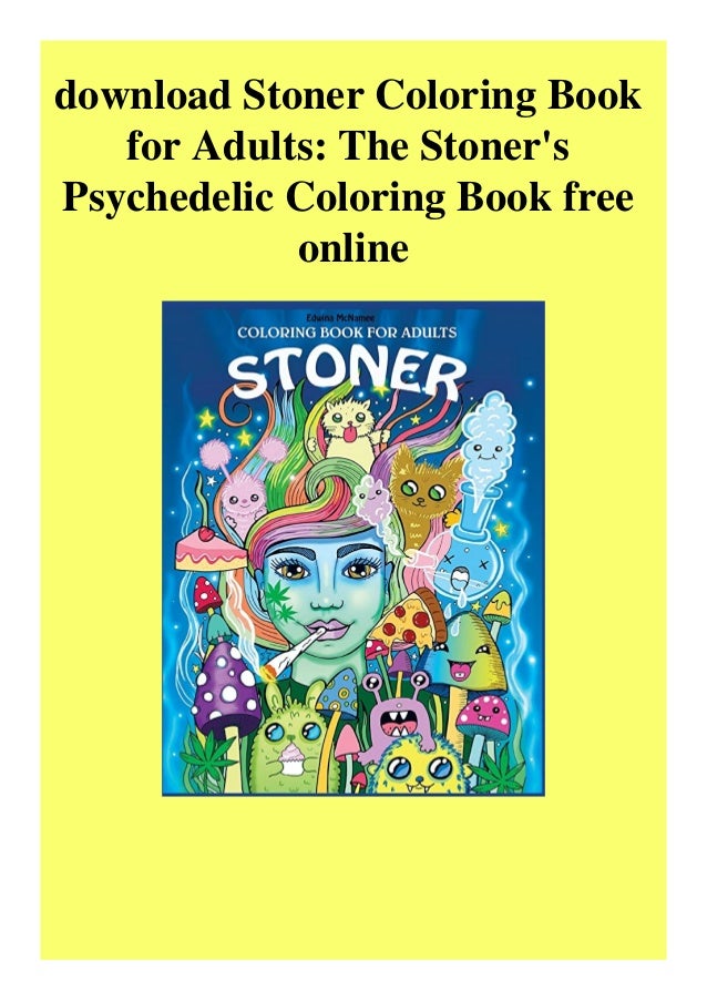 Download Download Stoner Coloring Book For Adults The Stoner S Psychedelic Col