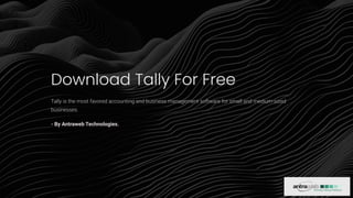 Download Tally For Free
Tally is the most favored accounting and business management software for small and medium-sized
businesses.
- By Antraweb Technologies.
 