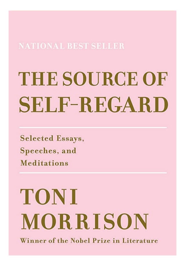 Download The Source Of Self Regard Selected Essays Speeches And Meditations Unabridged Toni Morrison Free Books