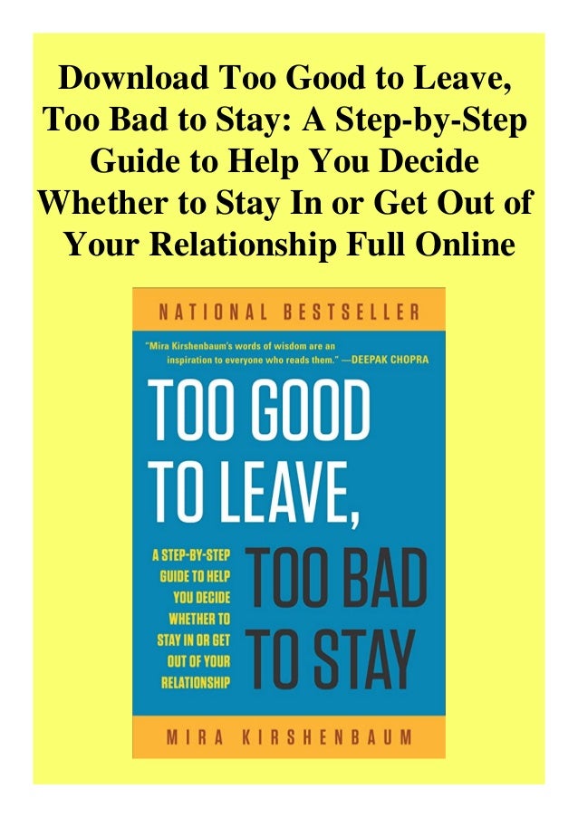 Download Too Good To Leave Too Bad To Stay A Step By Step Guide To H Download Too Good To Leave Too Bad To Stay A Step By Step Guide To H