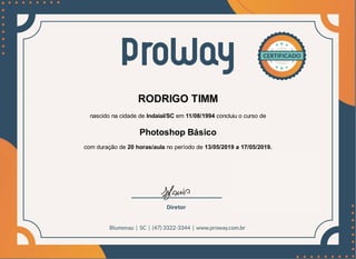 RODRIGO TIMM
nascido na cidade de Indaial/SC em 11/08/1994 concluiu o curso de
Photoshop Básico
com duração de 20 horas/aula no período de 13/05/2019 a 17/05/2019.
 