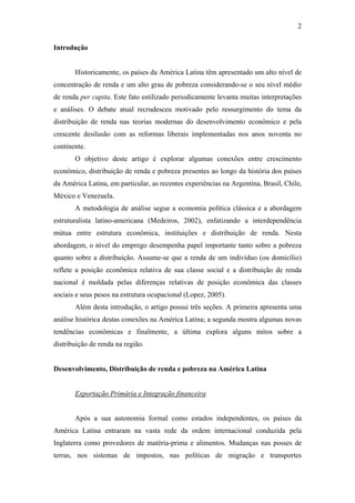 2
Introdução
Historicamente, os países da América Latina têm apresentado um alto nível de
concentração de renda e um alto ...