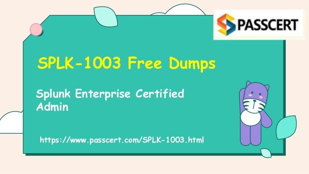 Splunk Enterprise Certified
Admin
SPLK-1003 Free Dumps
https://www.passcert.com/SPLK-1003.html
 