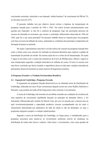 crescimento acelerado, reduzindo a sua chamada “média histórica” de crescimento do PIB de 7% 
ao ano para cerca de 2,5%. 
...
