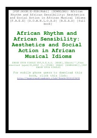 [PDF|BOOK|E-PUB|Mobi] {DOWNLOAD} African
Rhythm and African Sensibility: Aesthetics
and Social Action in African Musical Idioms
[F.R.E.E] [D.O.W.N.L.O.A.D] [R.E.A.D] [full
book]
African Rhythm and
African Sensibility:
Aesthetics and Social
Action in African
Musical Idioms
EBOOK EPUB KINDLE PDF,R.E.A.D. [BOOK],[Ebook]^^,Free
download [epub]$$,#PDF [],[[FREE] [READ] [DOWNLOAD]],[PDF
EBOOK EPUB KINDLE]
For mobile phone users to download this
book, click this link:
http://happyreadingebook.club/?book=0226103455
 
