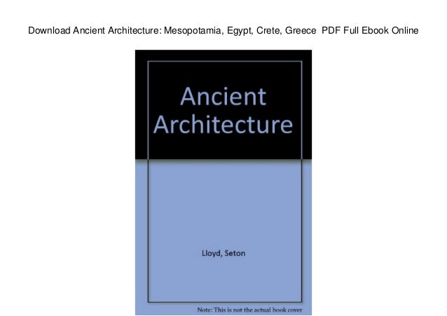 download ancient architecture mesopotamia egypt crete greece pdf