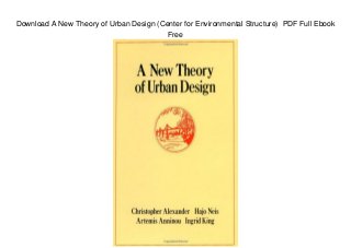 Download A New Theory of Urban Design (Center for Environmental Structure) PDF Full Ebook
Free
 