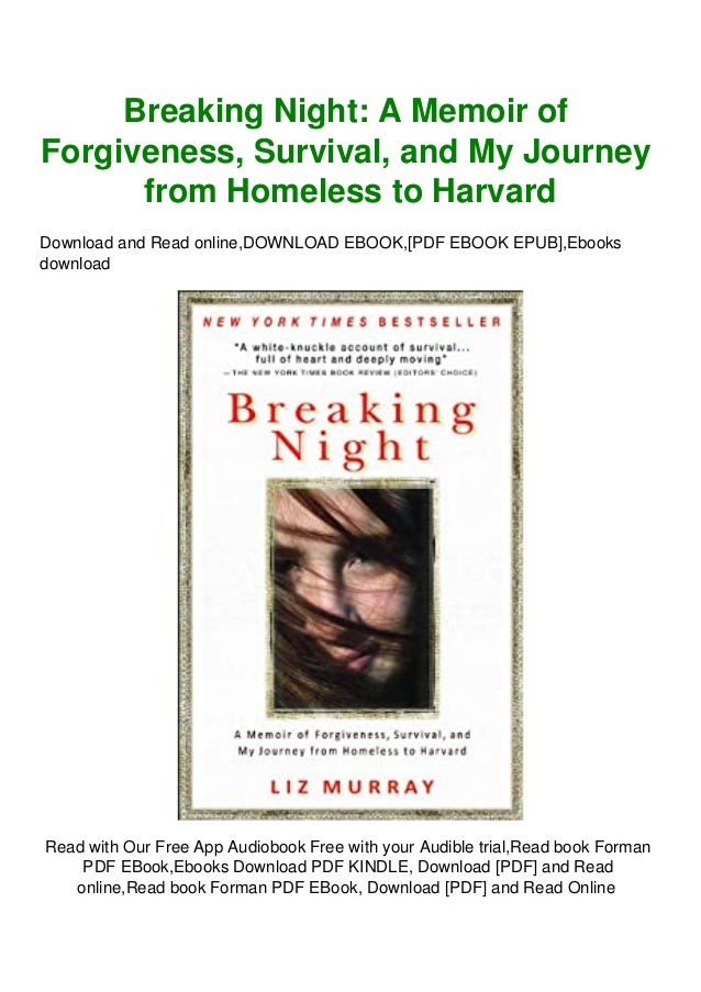 Breaking Night A Memoir Of Forgiveness Survival And My Journey From Homeless To Harvard Download Free Ebook