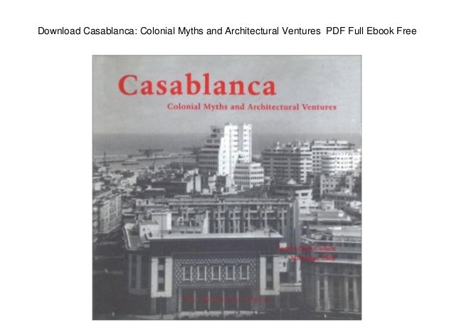 download casablanca colonial myths and architectural ventures pdf f