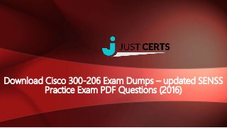Download Cisco 300-206 Exam Dumps – updated SENSS
Practice Exam PDF Questions (2016)
 
