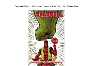 Download Deadpool Volume 8: Operation Annihilation Full E-Book Free
 