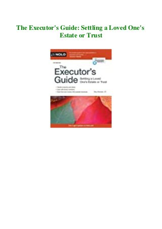 The Executor's Guide: Settling a Loved One's
Estate or Trust
 