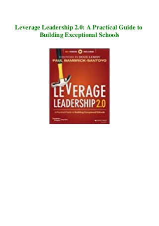 Leverage Leadership 2.0: A Practical Guide to
Building Exceptional Schools
 