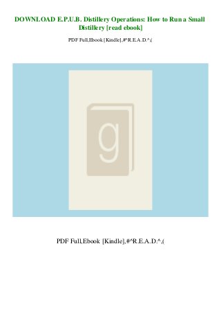 DOWNLOAD E.P.U.B. Distillery Operations: How to Run a Small
Distillery [read ebook]
PDF Full,Ebook [Kindle],#^R.E.A.D.^,(
PDF Full,Ebook [Kindle],#^R.E.A.D.^,(
 