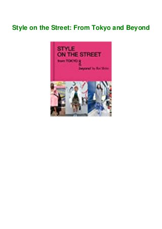 Style on the Street: From Tokyo and Beyond
 