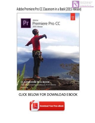 AdobePremiereProCCClassroominaBook(2015release)
CLICK BELOW FOR DOWNLOAD EBOOK
Edited with the trial version of
Foxit Advanced PDF Editor
To remove this notice, visit:
www.foxitsoftware.com/shopping
 