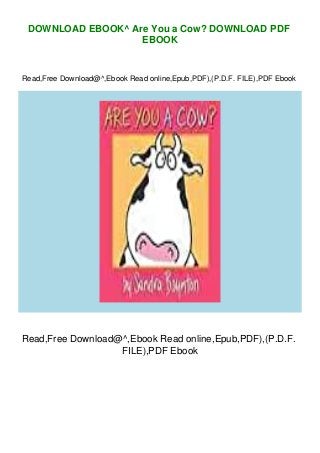 DOWNLOAD EBOOK^ Are You a Cow? DOWNLOAD PDF
EBOOK
Read,Free Download@^,Ebook Read online,Epub,PDF),(P.D.F. FILE),PDF Ebook
Read,Free Download@^,Ebook Read online,Epub,PDF),(P.D.F.
FILE),PDF Ebook
 