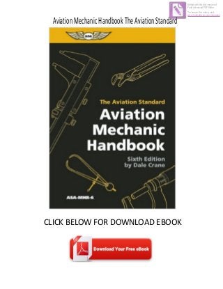 AviationMechanicHandbookTheAviationStandard
CLICK BELOW FOR DOWNLOAD EBOOK
Edited with the trial version of
Foxit Advanced PDF Editor
To remove this notice, visit:
www.foxitsoftware.com/shopping
 