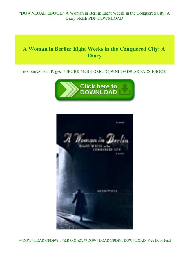 Download Ebook A Woman In Berlin Eight Weeks In The Conquered City