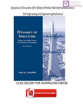 DynamicsofStructures(5thEdition)(Prentice-HallInternationalSeriesI
CivilEngineeringandEngineeringMechanics)
CLICK BELOW FOR DOWNLOAD EBOOK
Edited with the trial version of
Foxit Advanced PDF Editor
To remove this notice, visit:
www.foxitsoftware.com/shopping
 