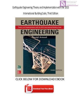 EarthquakeEngineeringTheoryandImplementationwiththe2015
InternationalBuildingCode,ThirdEdition
CLICK BELOW FOR DOWNLOAD EBOOK
Edited with the trial version of
Foxit Advanced PDF Editor
To remove this notice, visit:
www.foxitsoftware.com/shopping
 