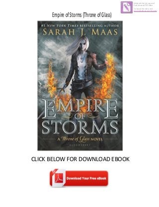 EmpireofStorms(ThroneofGlass)
CLICK BELOW FOR DOWNLOAD EBOOK
Edited with the trial version of
Foxit Advanced PDF Editor
To remove this notice, visit:
www.foxitsoftware.com/shopping
 