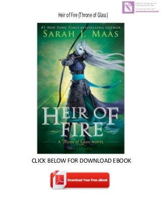 HeirofFire(ThroneofGlass)
CLICK BELOW FOR DOWNLOAD EBOOK
Edited with the trial version of
Foxit Advanced PDF Editor
To remove this notice, visit:
www.foxitsoftware.com/shopping
 