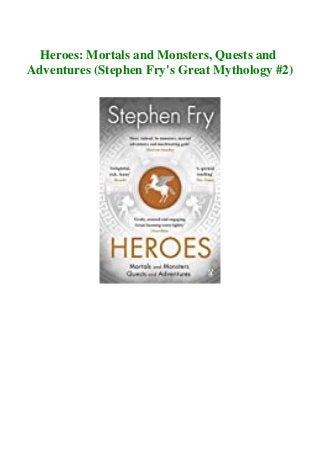 Heroes: Mortals and Monsters, Quests and
Adventures (Stephen Fry's Great Mythology #2)
 