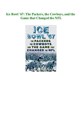 Ice Bowl '67: The Packers, the Cowboys, and the
Game that Changed the NFL
 