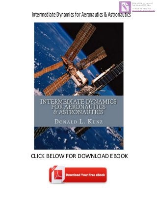 IntermediateDynamicsforAeronautics&Astronautics
CLICK BELOW FOR DOWNLOAD EBOOK
Edited with the trial version of
Foxit Advanced PDF Editor
To remove this notice, visit:
www.foxitsoftware.com/shopping
 