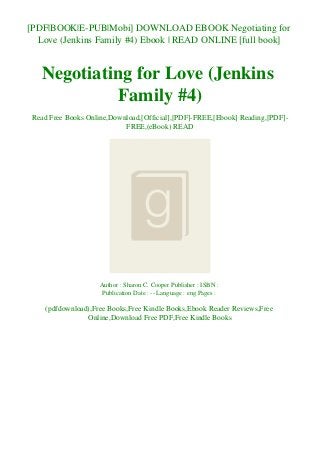 [PDF|BOOK|E-PUB|Mobi] DOWNLOAD EBOOK Negotiating for
Love (Jenkins Family #4) Ebook | READ ONLINE [full book]
Negotiating for Love (Jenkins
Family #4)
Read Free Books Online,Download,[Official],[PDF]-FREE,[Ebook] Reading,[PDF]-
FREE,(eBook) READ
Author : Sharon C. Cooper Publisher : ISBN :
Publication Date : -- Language : eng Pages :
(pdfdownload),Free Books,Free Kindle Books,Ebook Reader Reviews,Free
Online,Download Free PDF,Free Kindle Books
 