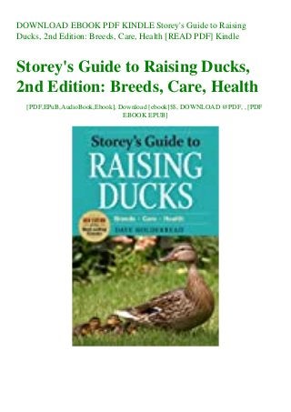 DOWNLOAD EBOOK PDF KINDLE Storey's Guide to Raising
Ducks, 2nd Edition: Breeds, Care, Health [READ PDF] Kindle
Storey's Guide to Raising Ducks,
2nd Edition: Breeds, Care, Health
[PDF,EPuB,AudioBook,Ebook], Download [ebook]$$, DOWNLOAD @PDF, , [PDF
EBOOK EPUB]
 